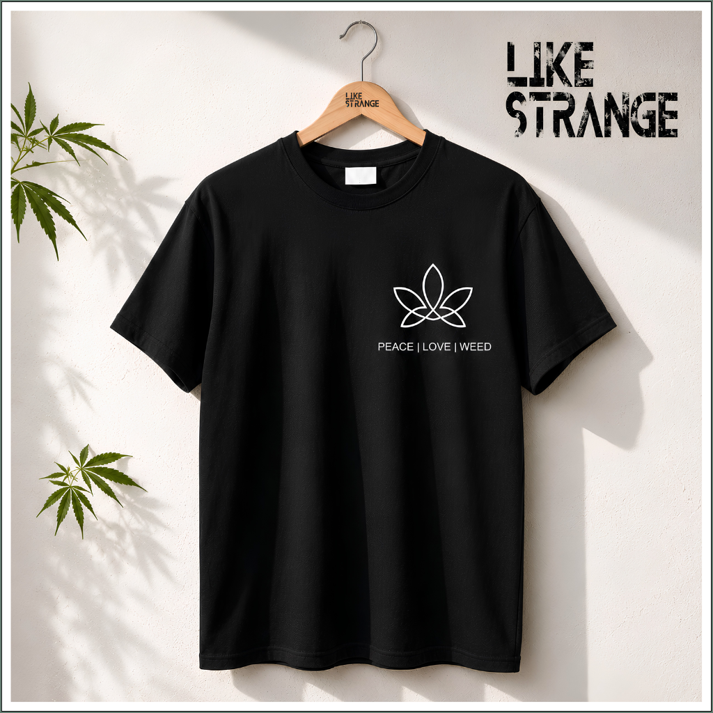 Like Strange Unisex T-shirts - Peace Love Weed